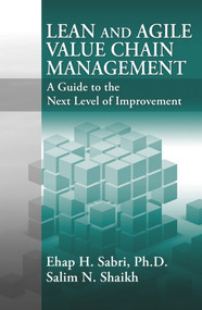 Lean and Agile Value Chain Management (A Guide to the Next Level of Improvement) by Ehap Sabri, Salim Shaikh, 9781604270259