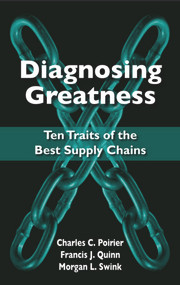 Diagnosing Greatness (Ten Traits of the Best Supply Chains) by Charles Poirier, Francis Quinn, Morgan Swink, 9781604270266