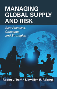 Managing Global Supply and Risk (Best Practices, Concepts, and Strategies) by Robert J. Trent, Llewellyn Roberts, 9781604270143