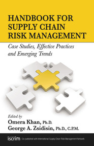Handbook for Supply Chain Risk Management (Case Studies, Effective Practices and Emerging Trends) by George Zsidisin, Omera Khan, 9781604270389
