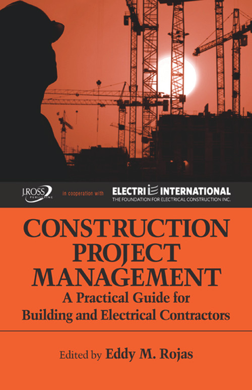 Construction Project Management (A Practical Guide for Building and Electrical Contractors) by Eddy Rojas, 9781604270020