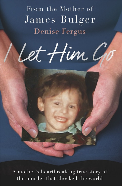 I Let Him Go by Denise Fergus, 9781911600121