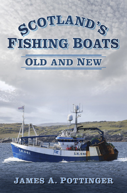 Scotland's Fishing Boats (Old and New) by James A. Pottinger, 9780750983624