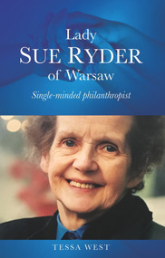 Lady Sue Ryder of Warsaw (Single-minded philanthropist) by Tessa West, 9780856835209