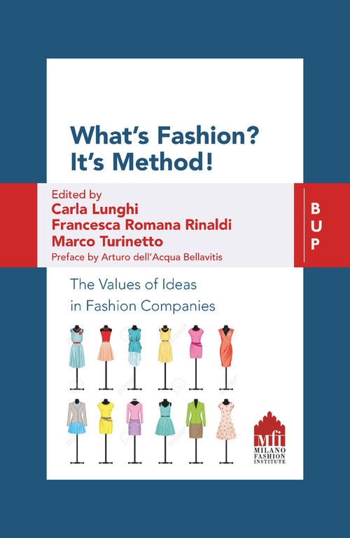 What's Fashion? It's Method! by Arturo Dell'Acqua Bellavitis, Carla Lunghi, Francesca Romana Rinaldi, Marco Turinetto, 9788885486386