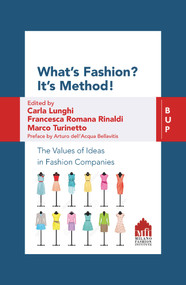 What's Fashion? It's Method! by Arturo Dell'Acqua Bellavitis, Carla Lunghi, Francesca Romana Rinaldi, Marco Turinetto, 9788885486386