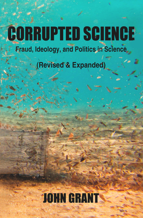 Corrupted Science (Fraud, Ideology and Politics in Science (Revised & Expanded)) by John Grant, 9781947071001