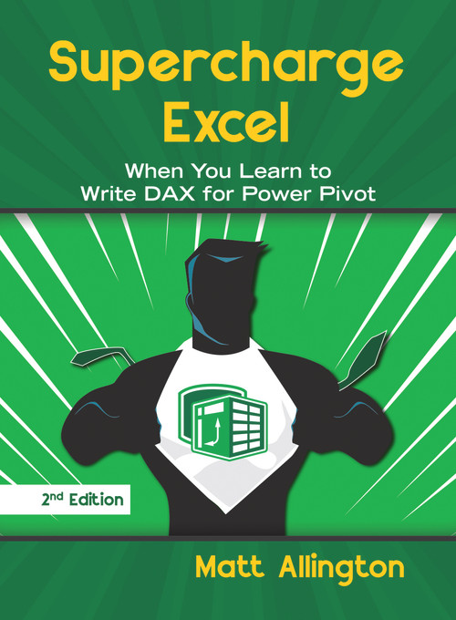 Supercharge Excel (When you learn to Write DAX for Power Pivot) by Matt Allington, 9781615470532