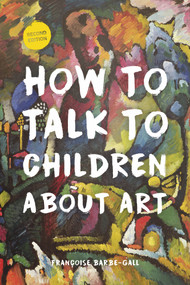 How to Talk to Children About Art by Françoise Barbe-Gall, 9780914090533