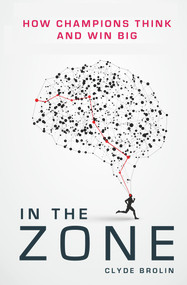 In the Zone (How Champions Think and Win Big) - 9781911274827 by Clyde Brolin, 9781911274827