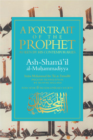 A Portrait of the Prophet (As Seen by His Contemporaries) by Imam Muhammad ibn 'Isa at-Tirmidhi, Muhtar Holland, 9781887752930