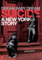 Dream Baby Dream: Suicide - A New York Story by Kris Needs, 9781783057887