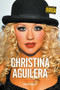Christina Aguilera: Unbreakable by Chloe Govan, 9781783050390
