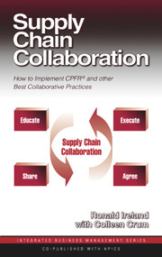 Supply Chain Collaboration (How to Implement CPFR and Other Best Collaborative Practices) by Ronald Ireland, Colleen Crum, 9781932159165