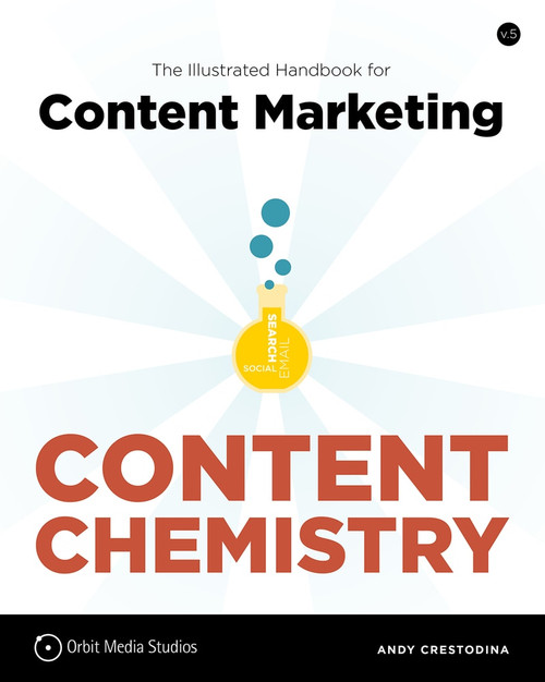 Content Chemistry (The Illustrated Handbook for Content Marketing) by Andy Crestodina, 9780988336490