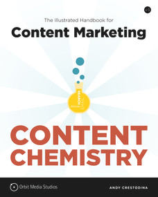 Content Chemistry (The Illustrated Handbook for Content Marketing) by Andy Crestodina, 9780988336490
