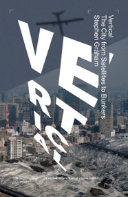Vertical (The City from Satellites to Bunkers) - 9781781689974 by Stephen Graham, 9781781689974