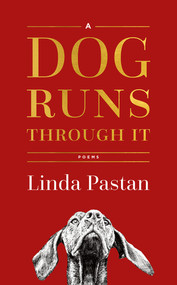 A Dog Runs Through It (Poems) by Linda Pastan, 9780393651300