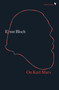 On Karl Marx by Ernst Bloch, John Maxwell, 9781786636065