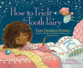 How to Trick the Tooth Fairy by Erin Danielle Russell, Jennifer Hansen Rolli, 9781481467322