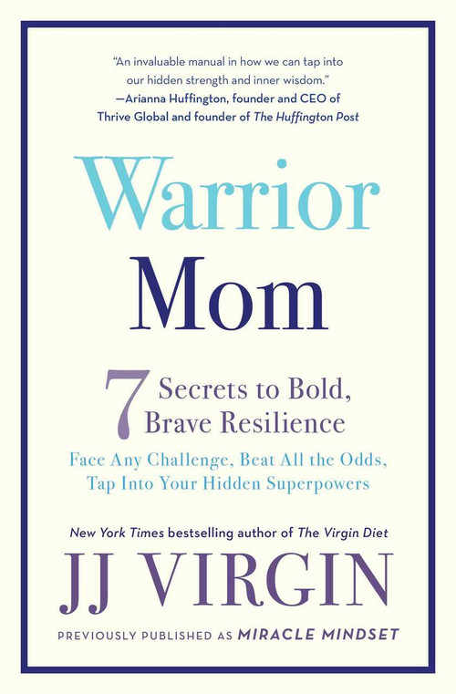 Warrior Mom (7 Secrets to Bold, Brave Resilience) by JJ Virgin, 9781501129889
