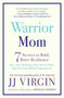 Warrior Mom (7 Secrets to Bold, Brave Resilience) by JJ Virgin, 9781501129889