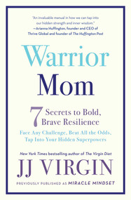 Warrior Mom (7 Secrets to Bold, Brave Resilience) by JJ Virgin, 9781501129889