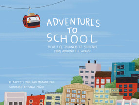 Adventures to School (Real-Life Journeys of Students from Around the World) by Miranda Paul, Baptiste Paul, Isabel Muñoz, 9781499806656