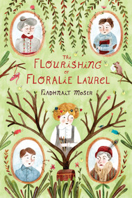 The Flourishing of Floralie Laurel by Fiadhnait Moser, 9781499806687