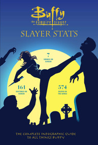 Buffy the Vampire Slayer: Slayer Stats (The Complete Infographic Guide to All Things Buffy) by Steve O'Brien, Simon Guerrier, 9781683830566