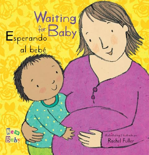 Esperando al bebé/Waiting for Baby (Bilingual Edition) by Rachel Fuller, Teresa Mlawer, 9781786281500