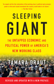 Sleeping Giant (The Untapped Economic and Political Power of America's New Working Class) by Tamara Draut, 9781101873069