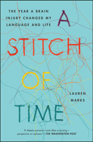 A Stitch of Time (The Year a Brain Injury Changed My Language and Life) by Lauren Marks, 9781451697605