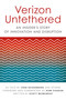 Verizon Untethered (An Insider's Story of Innovation and Disruption) by Ivan Seidenberg, Ram Charan, Scott McMurray, 9781682617595