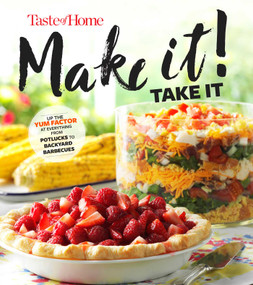 Taste of Home Make It Take It Cookbook (Up the Yum Factor at Everything from Potlucks to Backyard Barbeques) by Taste of Home, 9781617657399
