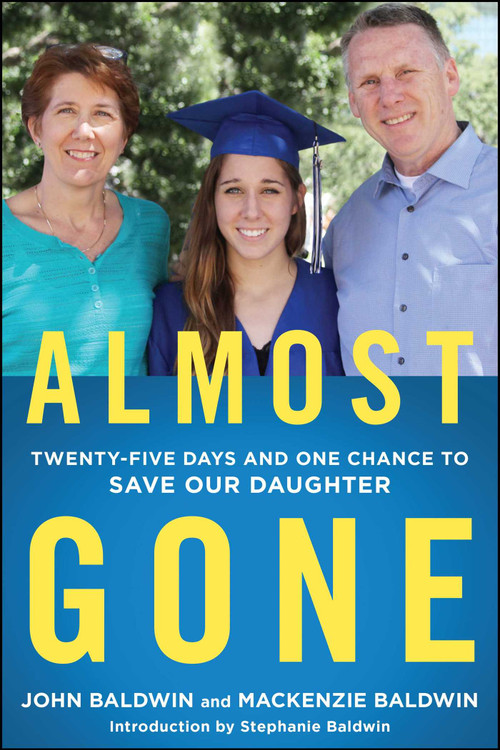 Almost Gone (Twenty-Five Days and One Chance to Save Our Daughter) - 9781501191596 by John Baldwin, Mackenzie Baldwin, Stephanie Baldwin, 9781501191596