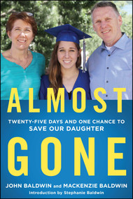 Almost Gone (Twenty-Five Days and One Chance to Save Our Daughter) - 9781501191596 by John Baldwin, Mackenzie Baldwin, Stephanie Baldwin, 9781501191596