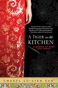 A Tiger in the Kitchen (A Memoir of Food and Family) by Cheryl Lu-Lien Tan, 9781401341282