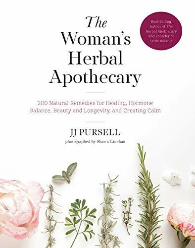 The Woman's Herbal Apothecary (200 Natural Remedies for Healing, Hormone Balance, Beauty and Longevity, and Creating Calm) by JJ Pursell, 9781592338207