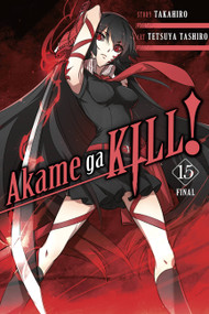 Akame ga KILL!, Vol. 15 by Takahiro, Tetsuya Tashiro, Christine Dashiell, 9781975300449