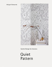 Quiet Pattern (Gentle Design for Interiors) by Abigail Edwards, 9781908337450