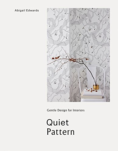 Quiet Pattern (Gentle Design for Interiors) by Abigail Edwards, 9781908337450