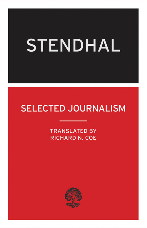 Selected Journalism (Edited and with an Introduction by Geoffrey Strickland) by Stendhal, Richard N. Coe, 9780714543468