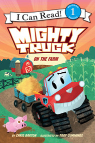 Mighty Truck on the Farm by Chris Barton, Troy Cummings, 9780062344663