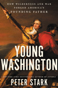 Young Washington (How Wilderness and War Forged America's Founding Father) - 9780062416063 by Peter Stark, 9780062416063