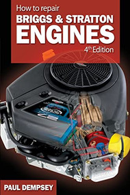 How to Repair Briggs and Stratton Engines, 4th Ed. by Paul Dempsey, 9780071493253