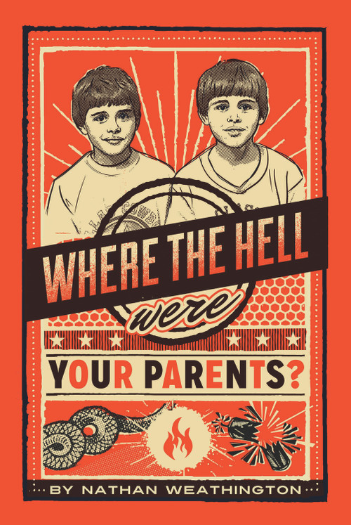 Where the Hell Were Your Parents? by Nathan Weathington, 9781927559406