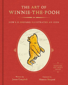 The Art of Winnie-the-Pooh (How E. H. Shepard Illustrated an Icon) by James Campbell, Minette Shepard, 9780062795557