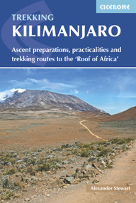 Trekking Kilimanjaro (Ascent Preparations, Practicalities and Trekking Routes to the 'Roof of Africa') by Alex Stewart, 9781852847586