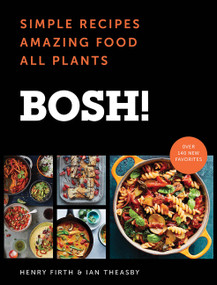 BOSH! (Simple Recipes * Amazing Food * All Plants) by Ian Theasby, Henry David Firth, 9780062820686